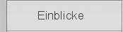 Einblicke